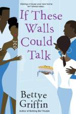 If These Walls Could Talk af Bettye Griffin