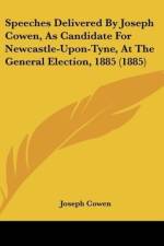 Speeches Delivered By Joseph Cowen, As Candidate For Newcastle-Upon-Tyne, At The General Election, 1885 (1885) af Joseph Cowen