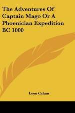 The Adventures Of Captain Mago Or A Phoenician Expedition BC 1000 af Leon Cahun