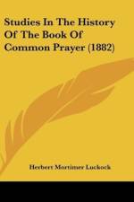 Studies In The History Of The Book Of Common Prayer (1882) af Herbert Mortimer Luckock