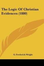 The Logic Of Christian Evidences (1880) af G. Frederick Wright