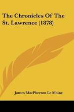 The Chronicles Of The St. Lawrence (1878) af James MacPherson Le Moine