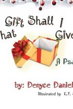 What Gift Shall I Give af Denyce Y. W. Daniels