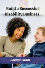 Build a Successful Disability Business af Jacqui Grant