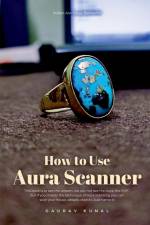 How to Use Aura Scanner af Gaurav Kunal