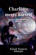 Charlotte meets herself af Zainab Yasmeen
