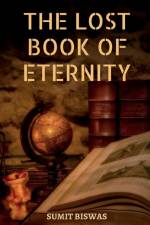 The Lost Book Of Eternity af Sumit Biswas