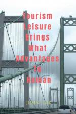 Tourism Leisure Brings What Advantages To Human af John Lok