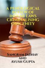 A PENOLOGICAL REVIEW OF INDIAN LAWS CRIMINALISING OBSCENITY af Sangram Jadhav
