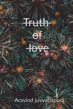 Truth of love af Aravind Juvvanapudi