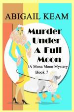 Murder Under A Full Moon af Abigail Keam