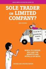 Sole Trader or Limited Company?: Which to choose, why and the benefits and pitfalls of both af Anna Goodwin