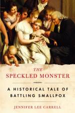The Speckled Monster: A Historical Tale of Battling Smallpox af Jennifer Lee Carrell