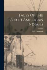 Tales of the North American Indians af Stith Thompson