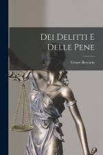Dei Delitti e Delle Pene af Cesare Beccaria