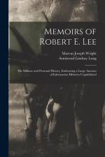 Memoirs of Robert E. Lee: His Military and Personal History, Embracing a Large Amount of Information Hitherto Unpublished af Marcus Joseph Wright