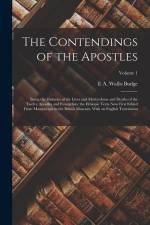The Contendings of the Apostles: Being the Histories of the Lives and Martyrdoms and Deaths of the Twelve Apostles and Evangelists; the Ethiopic Texts af E. A. Wallis Budge