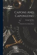 Capons And Caponizing: A Book For Every Poultry Raiser af George Q. Dow