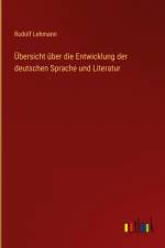 Übersicht über die Entwicklung der deutschen Sprache und Literatur af Rudolf Lehmann