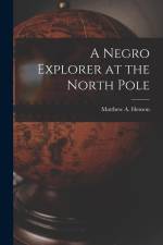 A Negro Explorer at the North Pole af Matthew A. Henson