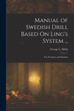 Manual of Swedish Drill Based On Ling's System ...: For Teachers and Students af George L. Melio