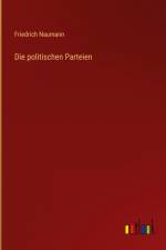 Die politischen Parteien af Friedrich Naumann