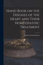 Hand Book on the Diseases of the Heart and Their Homeopathic Treatment af Thomas Cation Duncan
