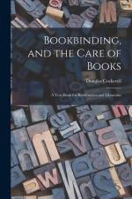 Bookbinding, and the Care of Books; a Text-book for Bookbinders and Librarians af Douglas Cockerell