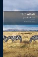 The Arab: The Horse of the Future af James Penn Boucaut