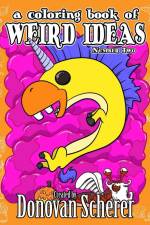 A Coloring Book of Weird Ideas - Number Two af Donovan Scherer