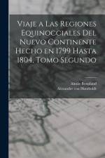 Viaje a las Regiones Equinocciales del Nuevo Continente Hecho en 1799 Hasta 1804, Tomo Segundo af Alexander von Humboldt