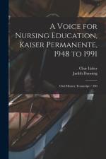 A Voice for Nursing Education, Kaiser Permanente, 1948 to 1991: Oral History Transcript / 200 af Judith Dunning