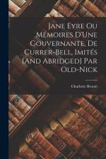 Jane Eyre Ou Mémoires D'Une Gouvernante, De Currer-Bell, Imités [And Abridged] Par Old-Nick af Charlotte Bronte