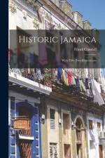 Historic Jamaica: With Fifty-two Illustrations af Frank Cundall