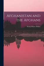 Afghanistan and the Afghans af Henry Walter Bellew