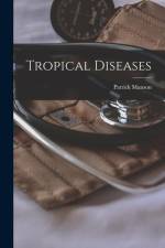 Tropical Diseases af Patrick Manson