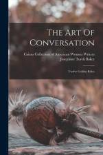 The Art Of Conversation: Twelve Golden Rules af Josephine Turck Baker