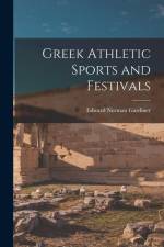 Greek Athletic Sports and Festivals af Edward Norman Gardiner