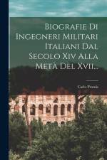 Biografie Di Ingegneri Militari Italiani Dal Secolo Xiv Alla Metà Del Xvii... af Carlo Promis