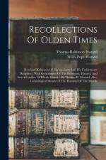 Recollections Of Olden Times: Rowland Robinson Of Narragansett And His Unfortunate Daughter: With Genealogies Of The Robinson, Hazard, And Sweet Fam af Thomas Robinson Hazard