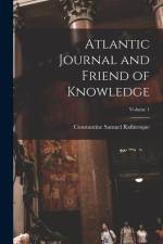 Atlantic Journal and Friend of Knowledge; Volume 1 af Constantine Samuel Rafinesque