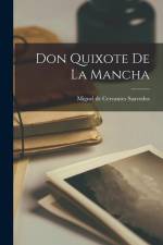 Don Quixote De La Mancha af Miguel de Cervantes Saavedra