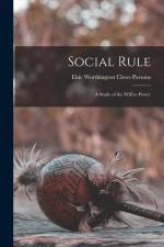 Social Rule: A Study of the Will to Power af Elsie Worthington Clews Parsons