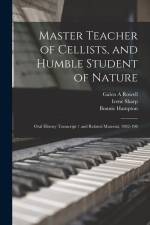 Master Teacher of Cellists, and Humble Student of Nature: Oral History Transcript / and Related Material, 1982-198 af Suzanne B. Riess