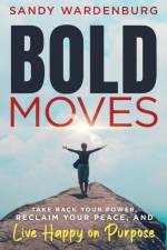 Bold Moves af Sandy Wardenburg