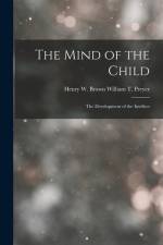 The Mind of the Child: The Development of the Intellect af Henry W. Brown William T. Preyer