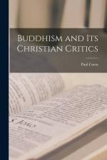Buddhism and its Christian Critics af Carus Paul
