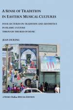 A SENSE OF TRADITION IN EASTERN MUSICAL CULTURES af Jean During