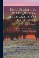 Essai De Manuel Pratique De La Langue Mandé Ou Mandingue: Étude Grammaticale Du Dialecte Dyoula, Vocabulaire Français-Dyoula, Histoire De Samori En Ma af Maurice Delafosse