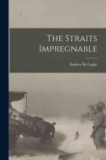 The Straits Impregnable af Sydney De Loghe